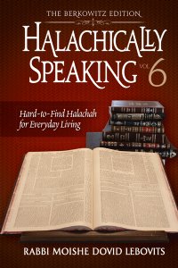 Halachically Speaking 6