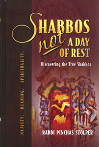 Shabbos, NOT a Day ...