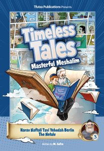 Timeless Tales: Masterful Meshalim #3 - The Netziv