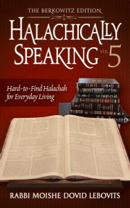 Halachically Speaking 5