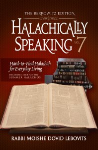 Halachically Speaking 7